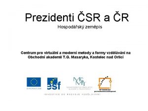 Prezidenti SR a R Hospodsk zempis Centrum pro