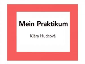 Mein Praktikum Klra Hudcov Hohenthurm Mein Praktikumsbetrieb befand