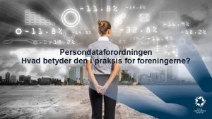 Persondataforordningen Hvad betyder den i praksis foreningerne 4