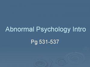 Abnormal Psychology Intro Pg 531 537 Abnormal Psych