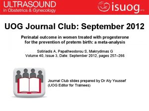 UOG Journal Club September 2012 Perinatal outcome in