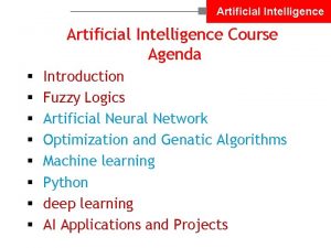 Artificial Intelligence Course Agenda Introduction Fuzzy Logics Artificial