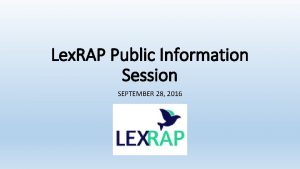 Lex RAP Public Information Session SEPTEMBER 28 2016