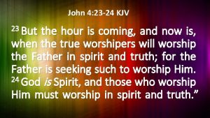 John 4 23 24 KJV 23 But the