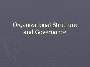 Organizational Structure and Governance Corporation A legal entity