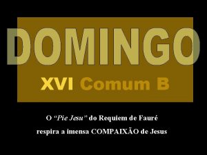 XVI Comum B O Pie Jesu do Requiem