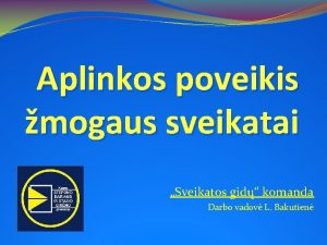 Aplinkos poveikis mogaus sveikatai Sveikatos gid komanda Darbo