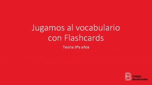 Jugamos al vocabulario con Flashcards Teora 9s aos