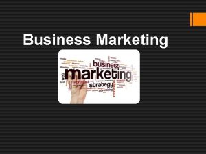 Business Marketing Introduction Business marketing is the practice