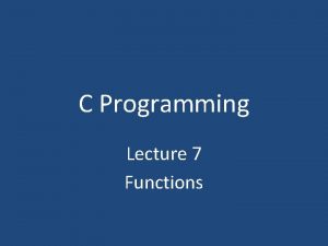 C Programming Lecture 7 Functions Structured Programming Keep