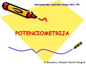 Instrumentalna analitika hemija HZS i PH POTENCIOMETRIJA D