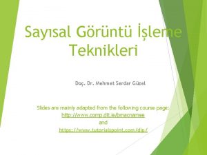 Saysal Grnt leme Teknikleri Do Dr Mehmet Serdar