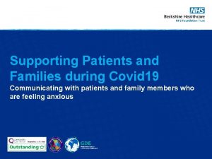 Supporting Patients and Families during Covid 19 Communicating
