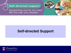 Selfdirected Support It is a new model of