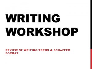 WRITING WORKSHOP REVIEW OF WRITING TERMS SCHAFFER FORMAT