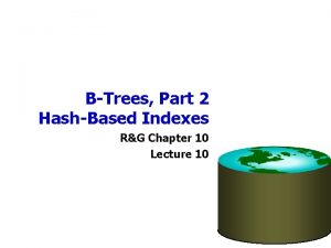 BTrees Part 2 HashBased Indexes RG Chapter 10
