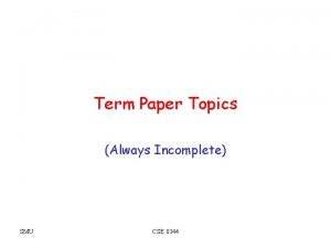 Term Paper Topics Always Incomplete SMU CSE 8344