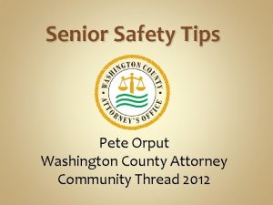 Senior Safety Tips Pete Orput Washington County Attorney