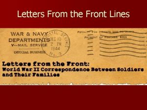 Letters From the Front Lines Why write letters