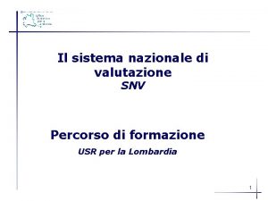 Il sistema nazionale di valutazione SNV Percorso di