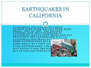 EARTHQUAKES IN CALIFORNIA HAS HAD MANY EARTH QUAKES