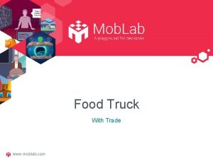 Food Truck With Trade www moblab com food