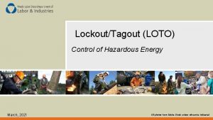 LockoutTagout LOTO Control of Hazardous Energy March 2021