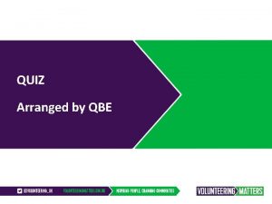 QUIZ Arranged by QBE QUIZ Rounds Round one