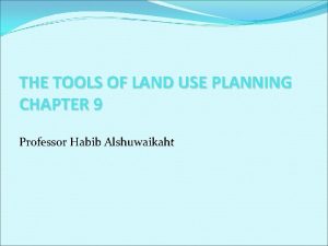 THE TOOLS OF LAND USE PLANNING CHAPTER 9