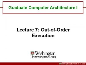 Graduate Computer Architecture I Lecture 7 OutofOrder Execution