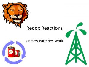 Redox Reactions Or How Batteries Work REDOX Reactions