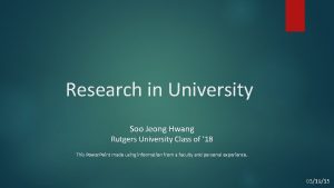 Research in University Soo Jeong Hwang Rutgers University