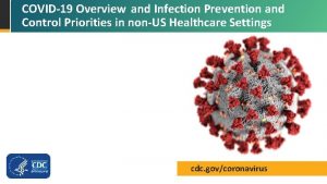 COVID19 Overview and Infection Prevention and Control Priorities