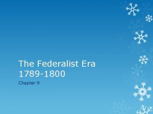The Federalist Era 1789 1800 Chapter 9 The