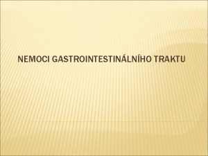 NEMOCI GASTROINTESTINLNHO TRAKTU ANATOMICK A FUNKN ZVLTNOSTI GITU