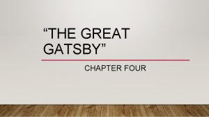 THE GREAT GATSBY CHAPTER FOUR LEARNING INTENTIONS To
