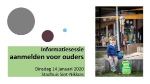 Informatiesessie aanmelden voor ouders Dinsdag 14 januari 2020