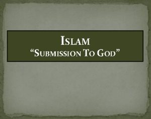 ISLAM SUBMISSION TO GOD OBJECTIVE Action Identify how