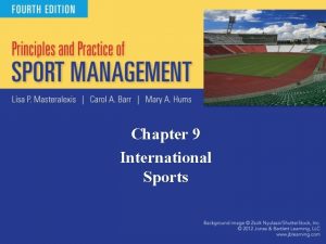 Chapter 9 International Sports Introduction Sports increasing in