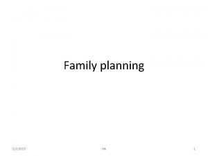 Family planning 222022 HA 1 Outline of presentation