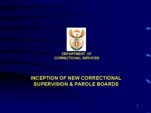 DEPARTMENT OF CORRECTIONAL SERVICES INCEPTION OF NEW CORRECTIONAL
