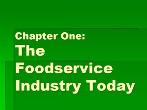 Chapter One The Foodservice Industry Today Objectives Upon