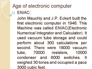 Age of electronic computer 1 ENIAC John Mauchly