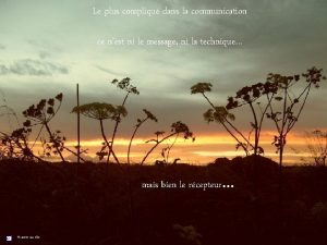 Le plus compliqu dans la communication ce nest