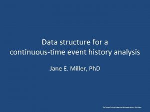 Data structure for a continuoustime event history analysis