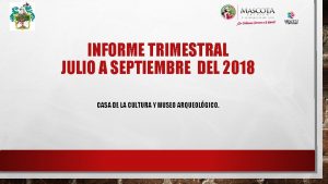 INFORME TRIMESTRAL JULIO A SEPTIEMBRE DEL 2018 CASA