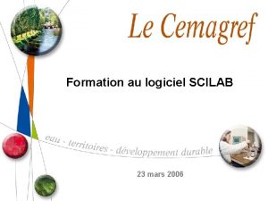 Formation au logiciel SCILAB 23 mars 2006 Programme