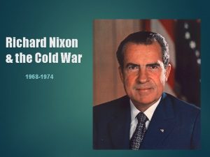 Richard Nixon the Cold War 1968 1974 Essential