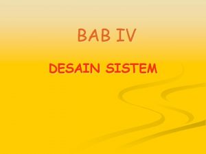 BAB IV DESAIN SISTEM Definisi Desain Sistem Menurut