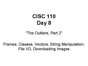 CISC 110 Day 8 The Outliers Part 2